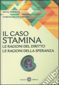 Il caso Stamina. Le ragioni del diritto. Le ragioni della speranza libro