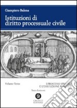 Istituzioni di diritto processuale civile. Vol. 3: I processi speciali e l'esecuzione forzata libro