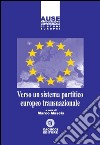 Verso un sistema partitico europeo transnazionale libro
