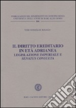 Il diritto ereditario in età adrianea. Legislazione imperiale e senatus consulta