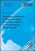 L'emergenza ambientale a Taranto. Le risposte del mondo scientifico e le attività del polo scientifico Magna Grecia libro