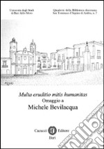 Multa eruditio mitis humanitas. Omaggio a Michele Bevilacqua libro