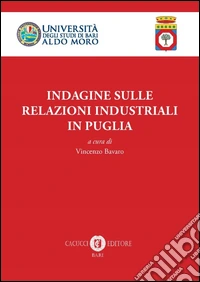 Indagine sulle relazioni industriali territoriali in Puglia libro