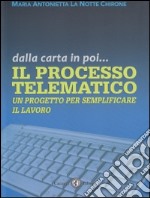 Il processo telematico. Un processo per semplificare il lavoro libro