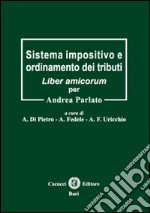 Sistema impositivo e ordinamento dei tributi. Liber amicorum per Andrea Parlato libro