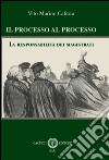 Il processo al processo. La responsabilità dei magistrati libro di Caferra Vito Marino