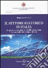 Il settore elettrico in Italia. Imprese e consumatori nel libero mercato tra sostenibilità e competitività libro
