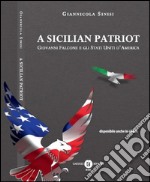 A Sicilian patriot. Giovanni Falcone e gli Stati Uniti d'America libro