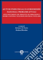 Aiuti di Stato fiscali e giurisdizioni nazionali: problemi attuali libro