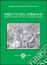 Diritto del farmaco. Medicinali, diritto alla salute, politiche sanitarie