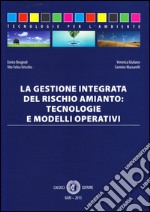 La gestione integrata del rischio amianto. Tecnologie e modelli operativi