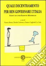 Quale decentramento per ben governare l'Italia. Scritti di e per Gianvito Mastroleo