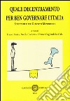 Quale decentramento per ben governare l'Italia. Scritti di e per Gianvito Mastroleo libro