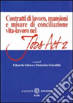 Contratti di lavoro, mansioni e misure di conciliazione vita-lavoro nel Jobs Act 2 libro