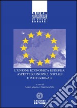 L'Unione economica europea: aspetti economici, sociali e istituzionali libro