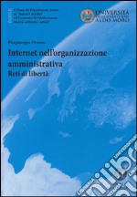 Internet nell'organizzazione amministrativa. Reti di libertà libro