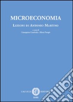 Microeconomia. Lezioni di Antonio Martino libro