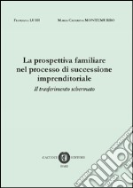 La prospettiva familiare nel processo di successione imprenditoriale. Il tasferimento schermato