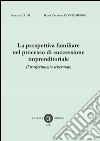 La prospettiva familiare nel processo di successione imprenditoriale. Il tasferimento schermato libro di Luisi Floriana Montemurro Maria Caterina