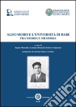 Aldo Moro e l'università di Bari fra storia e memoria libro