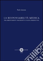 La responsabilità medica tra orientamenti precedenti e nuove prospettive libro