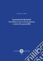 I patrimoni destinati. Articolazioni, tipi societari, gestione e azioni di responsabilità libro