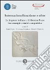 Internazionalizzazione e oltre. Le imprese italiane e il sistema paese fra strategie e realtà competitiva libro