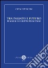 Tra passato e futuro. Percorsi di diritto tributario libro di Cipollina Silvia