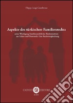 Aspekte des türkischen Familienrechts. Unter Würdigung Familienrechtlicher Rechtsinstitute aus Italien und Österreich. Eine Rechtsvergleichung libro