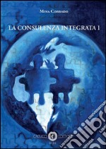 La consulenza integrata. Vol. 1