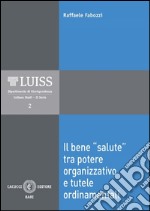 Il bene «salute» tra potere organizzativo e tutela ordinamentale