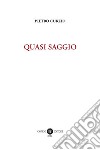 Quasi saggio libro di Curzio Pietro