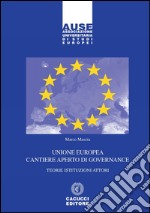 Unione Europea cantiere aperto di governance. Teorie istituzioni attori libro