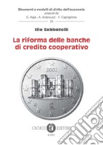 Le riforme delle banche di credito cooperativo libro