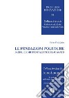 Le fondazioni politiche. Profili di diritto italiano e comparato libro