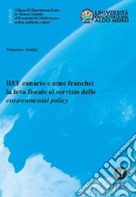 REF canario e zone franche: la leva fiscale al servizio delle «environmental policy» libro