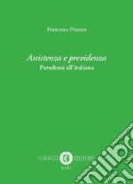 Assistenza e previdenza. Paradossi all'italiana libro