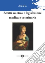 Scritti su legislazione etica e veterinaria. Nuova ediz. libro