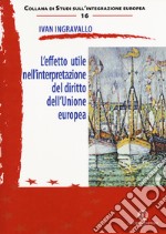 L'effetto utile nell'interpretazione del diritto dell'Unione europea