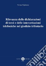 Rilevanza delle dichiarazioni di terzi e delle intercettazioni telefoniche nel giudizio tributario libro