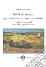 Profili del sistema agro-alimentare e agro-industriale. I rapporti contrattuali nella filiera agro-alimentare