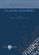 La politica senza diritto libro