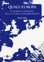 Quale Europa. Il modello europeo nella storia contemporanea libro