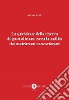 La questione della riserva di giurisdizione circa la nullità dei matrimoni concordatari. Nuova ediz. libro