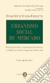 Urbanismo social de mercado. Realizar la transición a la economía social de mercado, y rediseñarla, partiendo de Europa hacia América Latina. Nuova ediz. libro