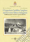 L'acquedotto «pubblico» pugliese nel Servizio Idrico Integrato. Riflessioni storico-giuridiche. Nuova ediz. libro