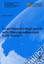 La problematica degli sprechi nella filiera agroalimentare. Profili introduttivi