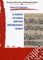 Le decisioni nel sistema delle fonti dell'ordinamento europeo libro