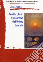 Caratteri, limiti e prospettive dell'Unione bancaria libro