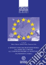 A sessant'anni dai Trattati di Roma: dal mercato comune all'unione economica e monetaria. Una prospettiva storica libro